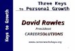 1 Keys to Growth Three Keys to Personal Growth David Rawles President CAREERSOLUTIONS 