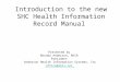 Introduction to the new SHC Health Information Record Manual Presented by Rhonda Anderson, RHIA President Anderson Health Information Systems, Inc office@ahis.net