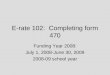 E-rate 102: Completing form 470 Funding Year 2008: July 1, 2008-June 30, 2009 2008-09 school year