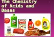 1 The Chemistry of Acids and Bases. 2 The information in this PowerPoint came from Neil Rapp at Bloomington High School South Bloomington, Indiana