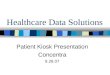 Healthcare Data Solutions Patient Kiosk Presentation Concentra 8.28.07