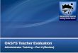 OASYS Teacher Evaluation Administrator Training – Part 2 (Review)