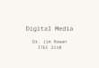 Digital Media Dr. Jim Rowan ITEC 2110. Roll Call using Banner