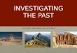 INVESTIGATING THE PAST HISTORY, ARCHAEOLOGY,SCIENCE