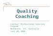 Quality Coaching Coaches’ Professional Learning Program Melbourne, VIC, Australia June 10, 2009