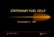 STATIONARY FUEL CELLS Economics 101 Jane Price Hill, P. E.February 13, 2003