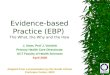 Evidence-based Practice (EBP) The What, the Why and the How J. Irlam, Prof J. Volmink Primary Health Care Directorate UCT Faculty of Health Sciences April