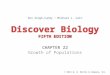 Discover Biology FIFTH EDITION CHAPTER 22 Growth of Populations © 2012 W. W. Norton & Company, Inc. Anu Singh-Cundy Michael L. Cain