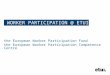 WORKER PARTICIPATION @ ETUI the European Worker Participation Fund the European Worker Participation Competence Centre
