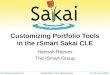 Customizing Portfolio Tools in the rSmart Sakai CLE Hannah Reeves The rSmart Group