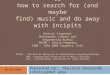 Music Information Retrieval -or- how to search for (and maybe find) music and do away with incipits Michael Fingerhut Multimedia Library and Engineering