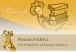 Research Ethics The Protection of Human Subjects