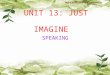 UNIT 13: JUST IMAGINE SPEAKING. WHAT WOULD YOU DO IF YOU HAVE 5.000 DOLLARS?