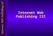 Internet Web Publishing III. Intro to Cascading Style Sheets Patricia Roberts