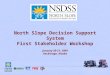 North Slope Decision Support System First Stakeholder Workshop January 20-21, 2009 Anchorage, Alaska