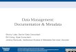 Data Management: Documentation & Metadata Sherry Lake, Senior Data Consultant Bill Corey, Data Consultant Jeremy Bartczak, Intellectual Access & Metadata