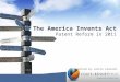 The America Invents Act Patent Reform in 2011 Presented by Justin Leonard