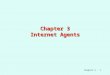 Chapter 3 - 1 Chapter 3 Internet Agents. Chapter 3 - 2 Contents Background Web Search Agents Information Filtering Agents Notification Agents Other Service