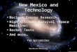 New Mexico and Technology Nuclear Energy Research High Altitude Survival (Space Medicine) Rocket Tests And more… New Mexico Technology1 Ted Spitzmiller