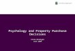 Psychology and Property Purchase Decisions Clare Branigan June 2009