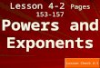 Lesson 4-2 Pages 153-157 Powers and Exponents Lesson Check 4-1