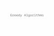 Greedy Algorithms. Definition An approach to solving optimisation problems A sequence of steps involving choices that are –Feasible –Locally optimal –Irrevocable