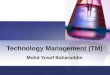 Technology Management (TM) Mohd Yusof Baharuddin