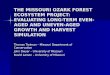 THE MISSOURI OZARK FOREST ECOSYSTEM PROJECT: EVALUATING LONG-TERM EVEN- AGED AND UNEVEN-AGED GROWTH AND HARVEST SIMULATION Thomas Treiman – Missouri Department