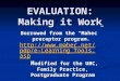 EVALUATION: Making it Work Borrowed from the “Mahec” preceptor program.  e-Learning_Tools.asp M odified for the UBC, Family Practice,