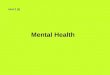 Mental Health Unit 2 (1). “The state of being free from mental disturbances that limit functioning.” Mental health is…
