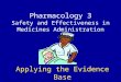 Pharmacology 3 Safety and Effectiveness in Medicines Administration Applying the Evidence Base