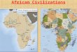 African Civilizations. Setting the Stage Africa spreads across the equator. It includes a broad range of Earth’s environments-from coastal plains to mountains