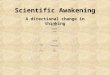 Scientific Awakening A directional change in thinking