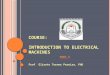 COURSE: INTRODUCTION TO ELECTRICAL MACHINES PART 3 Prof Elisete Ternes Pereira, PhD