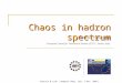 Chaos in hadron spectrum Vladimir Pascalutsa European Centre for Theoretical Studies (ECT*), Trento, Italy Supported by Seminar @ JLab ( Newport News,