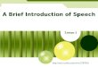 A Brief Introduction of Speech Lesson 1 