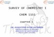 SURVEY OF CHEMISTRY I CHEM 1151 CHAPTER 5 DR. AUGUSTINE OFORI AGYEMAN Assistant professor of chemistry Department of natural sciences Clayton state university
