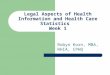 Legal Aspects of Health Information and Health Care Statistics Week 1 Robyn Korn, MBA, RHIA, CPHQ
