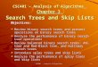 CSC401 -- Analysis of Algorithms 3-1 CSC401 – Analysis of Algorithms Chapter 3 Search Trees and Skip Lists Objectives: Review binary search trees and present