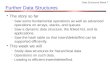 Data Structures Week 7 Further Data Structures The story so far  Saw some fundamental operations as well as advanced operations on arrays, stacks, and