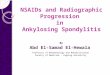 NSAIDs and Radiographic Progression in Ankylosing Spondylitis By Abd El-Samad El-Hewala Professor of Rheumatology and Rehabilitation Faculty of Medicine