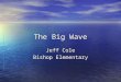The Big Wave Jeff Cole Bishop Elementary. Word Knowledge- Day 1 & 3 Giant big weep, cry synonyms