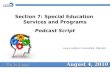 Section 7: Special Education Services and Programs Podcast Script Laura LaMore, Consultant, OSE-EIS August 4, 2010 1