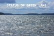 STATUS OF GREEN LAKE. Status of Green Lake - 2013 Lake Management Plan Approved Lake Management Plan Approved Three Grants Awarded Three Grants Awarded