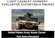 LIGHT CAVALRY GUNNERY EVALUATOR EXPORTABLE PACKET FM 17-12-8 United States Army Armor Center Fort Knox,Kentucky