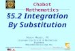 BMayer@ChabotCollege.edu MTH15_Lec-23_sec_5-2_Integration_Substitution.pptx 1 Bruce Mayer, PE Chabot College Mathematics Bruce Mayer, PE Licensed Electrical
