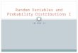 LECTURE IV Random Variables and Probability Distributions I