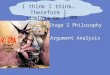 Stage 2 Philosophy Argument Analysis I think. Therefore I am. I think I think… Therefore I might be