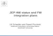 JEP HW status and FW integration plans Uli Schaefer and Pawel Plucinski Johannes-Gutenberg Universitaet Mainz Stockholm University