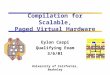 Compilation for Scalable, Paged Virtual Hardware Eylon Caspi Qualifying Exam 3/6/01 University of California, Berkeley IAIA IBIB OAOA OBOB